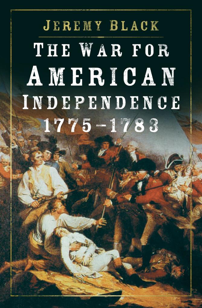 The War for American Independence 1775-1783