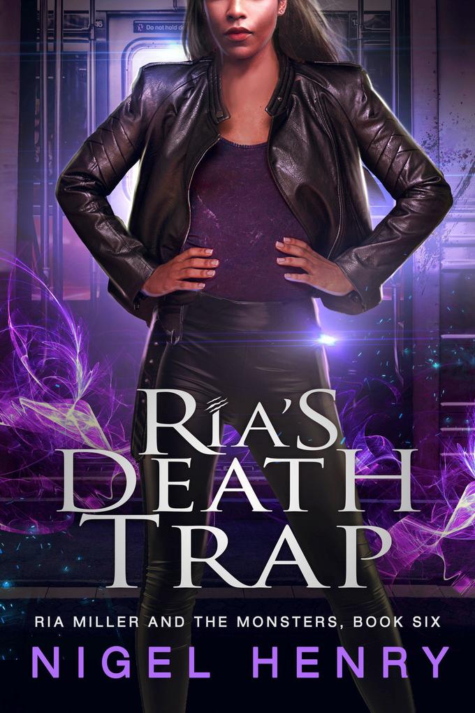 Ria‘s Death Trap (Ria Miller and the Monsters #6)