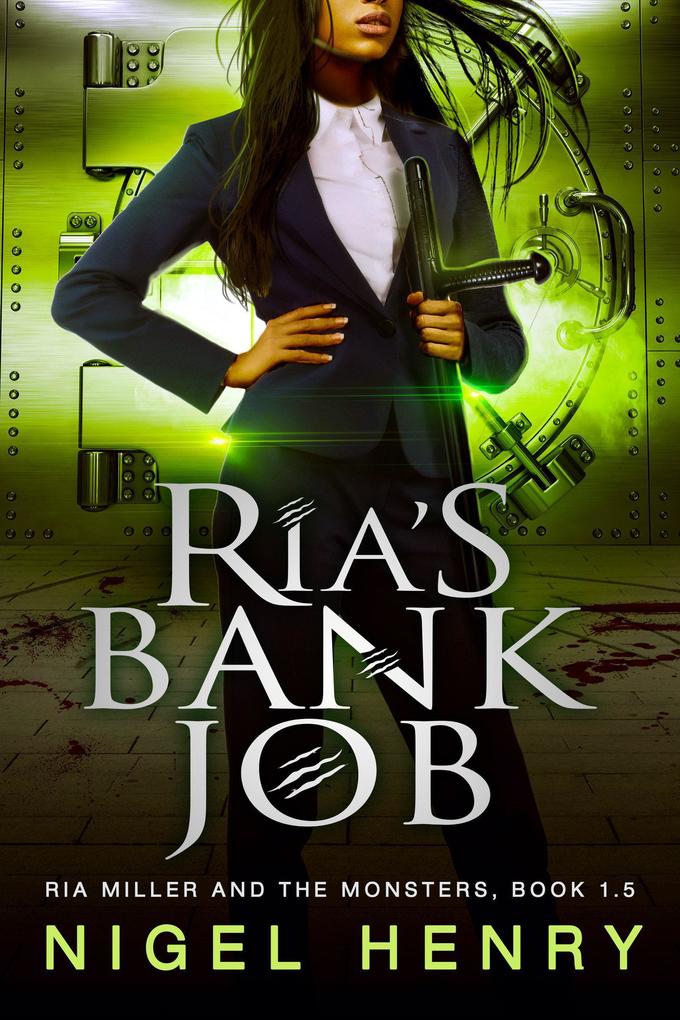 Ria‘s Bank Job (Ria Miller and the Monsters #1.5)