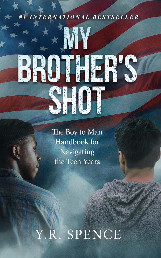 My Brother‘s Shot: The Boy to Man Handbook for Navigating the Teen Years