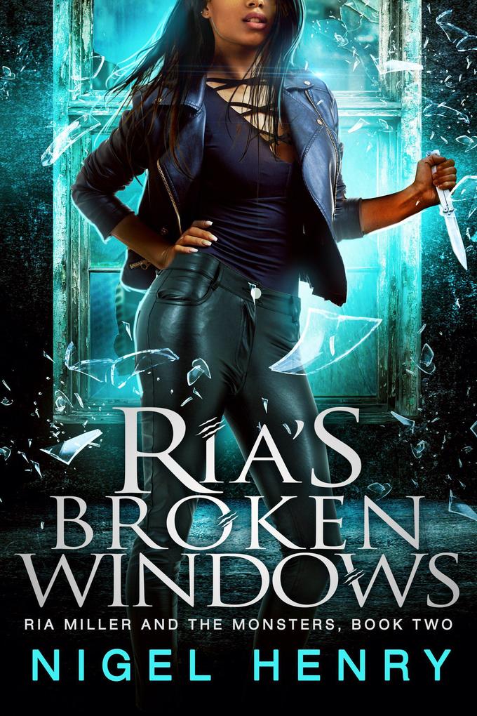 Ria‘s Broken Windows (Ria Miller and the Monsters #2)