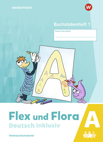Flex und Flora - Deutsch inklusiv. Buchstabenheft 1 inklusiv (A)