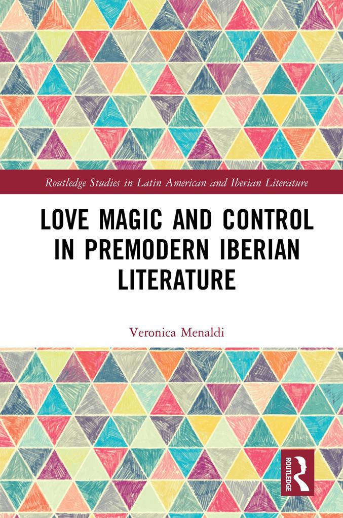 Love Magic and Control in Premodern Iberian Literature