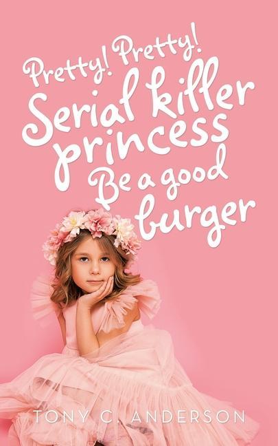 Pretty!Pretty!Serial Killer Princess Be a Good Burger