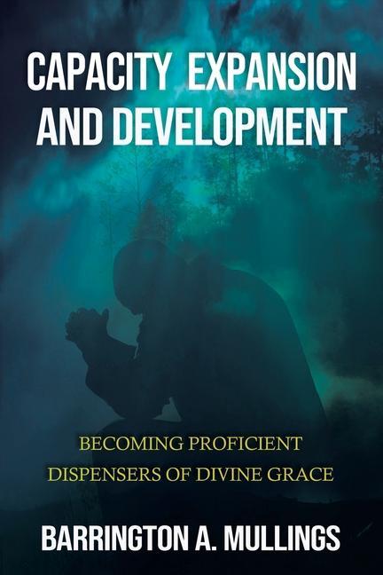 Capacity Expansion and Development: Becoming Proficient Dispensers of Divine Grace