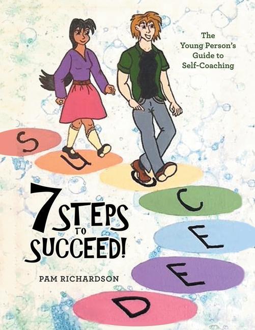 7 Steps to Succeed!: The Young Person‘s Guide to Self-Coaching