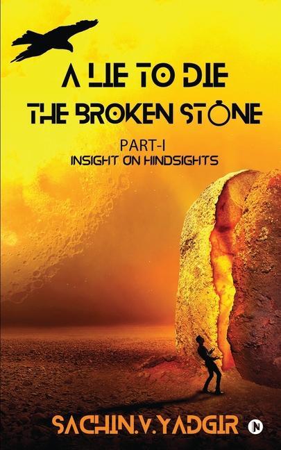 The Broken Stone: Part I - Insight on Hindsights (A Lie to Die Series)