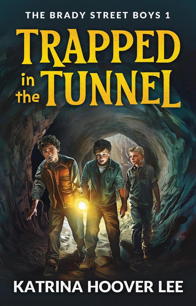 Trapped in the Tunnel: The Brady Street Boys Book One (Brady Street Boys Midwest Adventure Series #1)