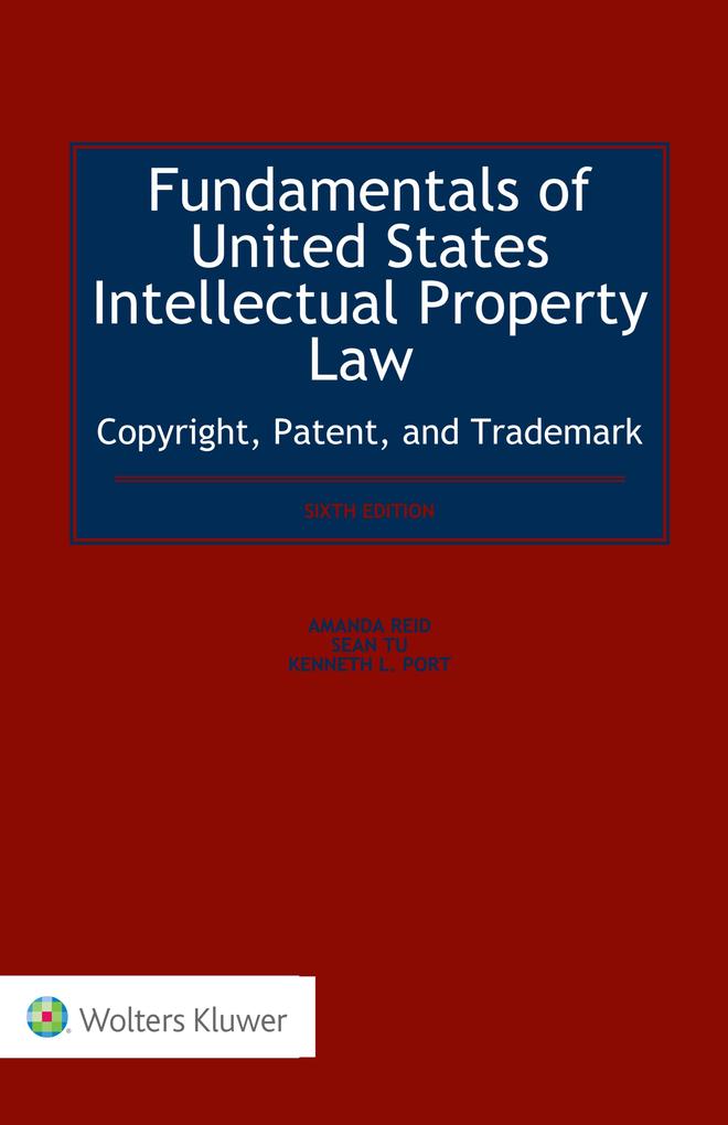 Fundamentals of United States Intellectual Property Law Copyright Patent and Trademark