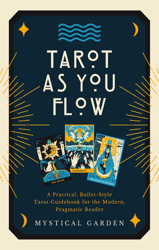 Tarot As You Flow: A Practical Bullet-Style Tarot Guidebook for the Modern Pragmatic Reader