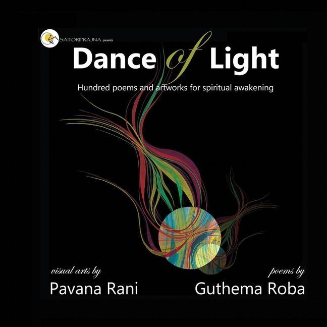 Dance of Light: Hundred poems and artwork for spiritual awakening