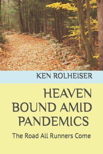 Heaven Bound Amid Pandemics: The Road All Runners Come