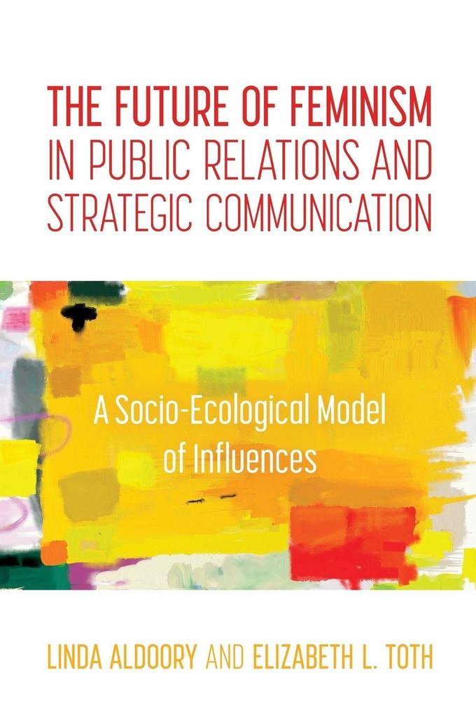 Future of Feminism in Public Relations and Strategic Communication