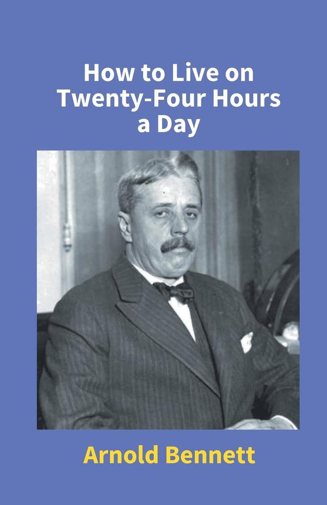 How To Live On Twenty-Four Hours A Day
