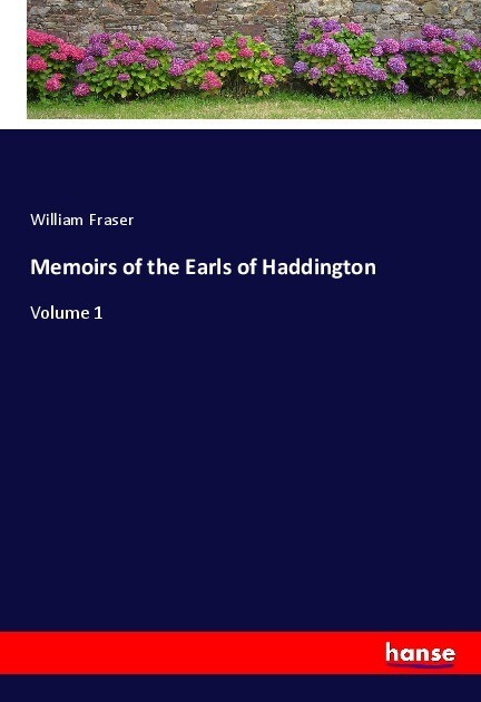 Memoirs of the Earls of Haddington - William Fraser
