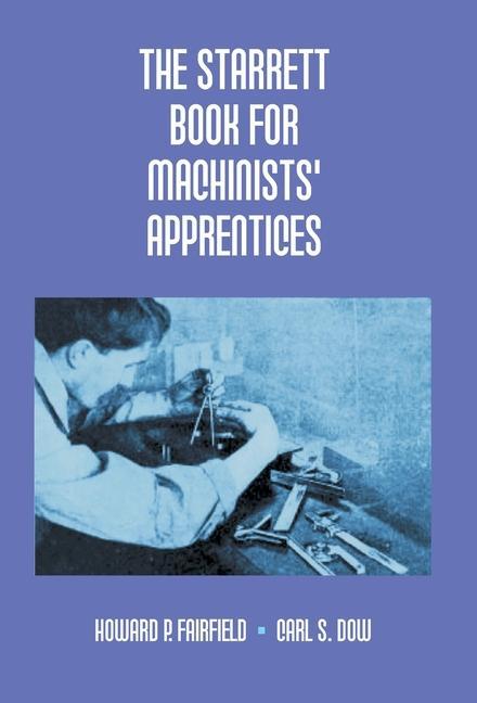 The Starrett Book For Machinists‘ Apprentices