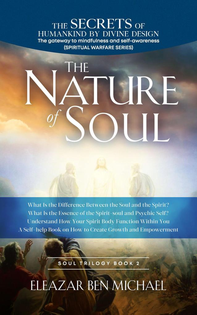 The Secrets of Humankind by Divine  the Gateway to Mindfulness and Self-awareness (Spiritual Warfare Series Book 2); Nature of Soul (Spirituality Soul Trilogy Series ( Spiritual Warfare Book 2) #1)