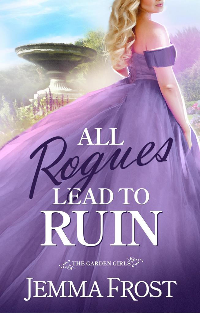 All Rogues Lead To Ruin (The Garden Girls #1)
