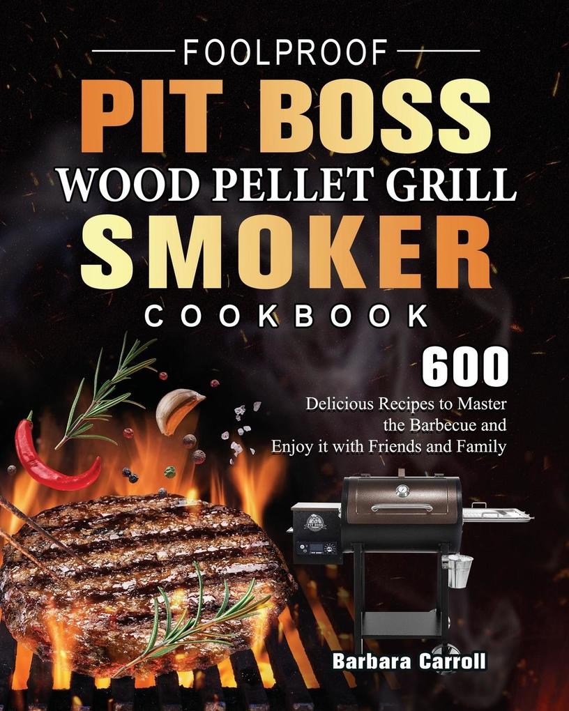 Foolproof Pit Boss Wood Pellet Grill and Smoker Cookbook
