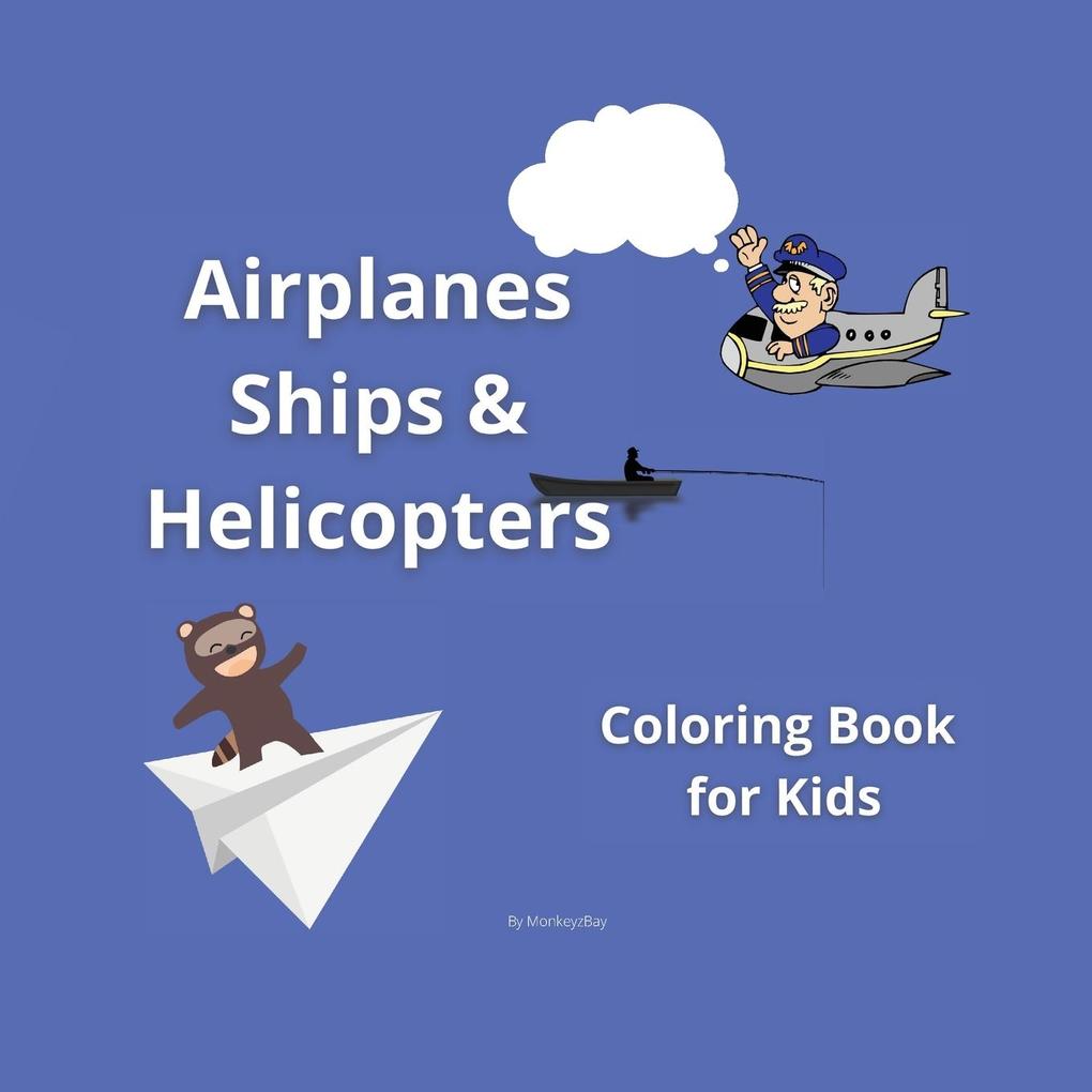 Airplanes Ships and Helicopters