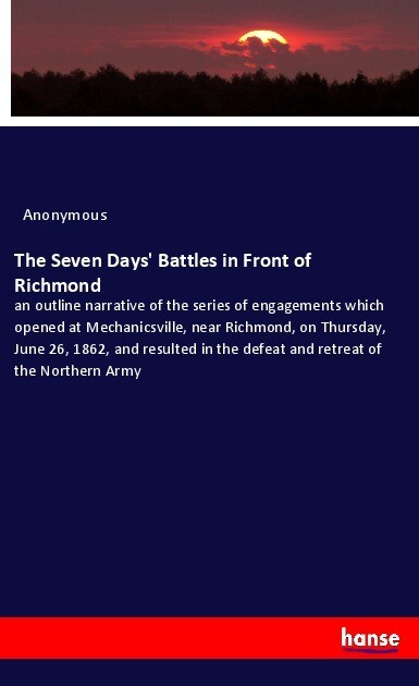 The Seven Days‘ Battles in Front of Richmond