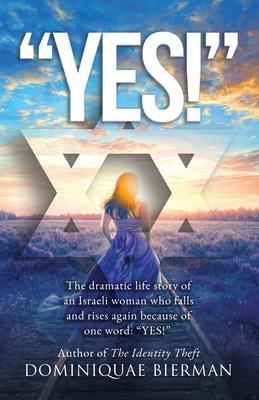 YES!: The Dramatic Life Story of an Israeli Woman Who Falls and Rises Again Because of One Word