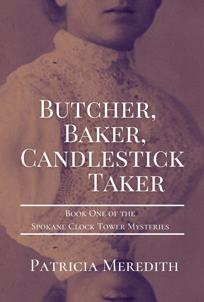 Butcher Baker Candlestick Taker (Spokane Clock Tower Mysteries #1)