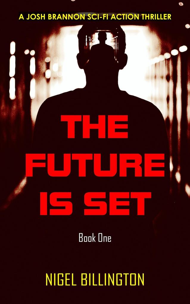 The Future Is Set: Sci-fi Action Thriller (Josh Brannon Series #1)