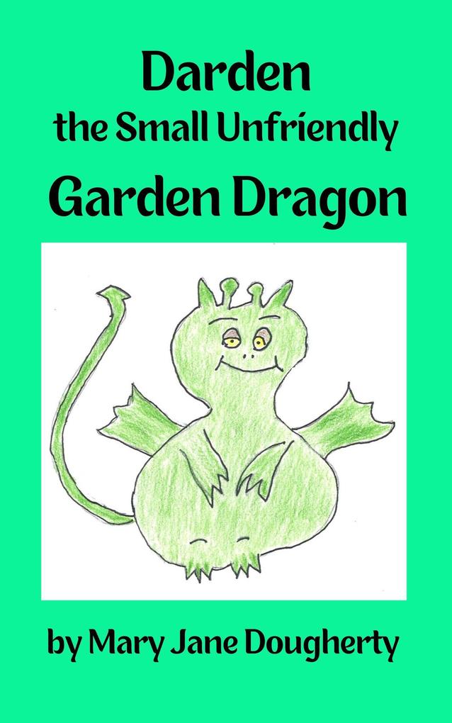 Darden the Small Unfriendly Garden Dragon