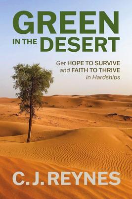 Green in the Desert: Get Hope to Survive and Faith to Thrive in Hardships