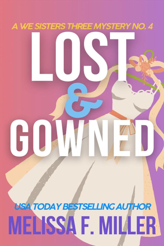 Lost and Gowned: Rosemary‘s Wedding (A We Sisters Three Mystery #4)