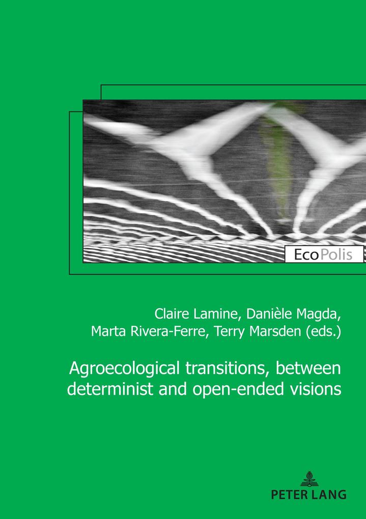 Agroecological transitions between determinist and open-ended visions