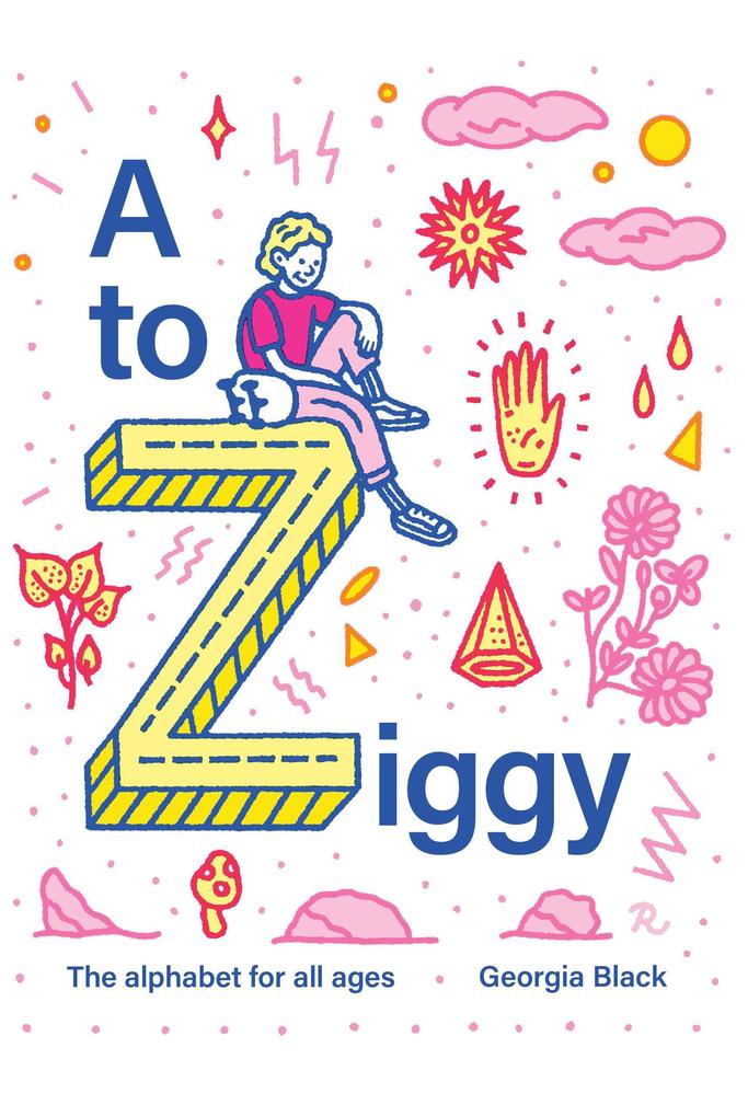 A to Ziggy: The Alphabet for all Ages