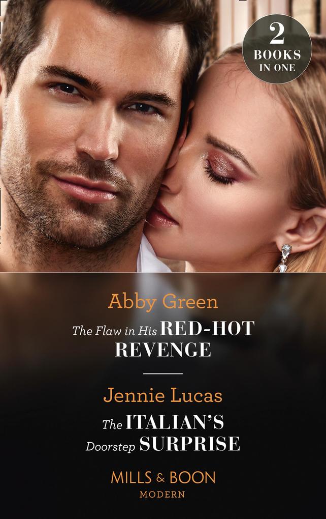 The Flaw In His Red-Hot Revenge / The Italian‘s Doorstep Surprise: The Flaw in His Red-Hot Revenge (Hot Summer Nights with a Billionaire) / The Italian‘s Doorstep Surprise (Mills & Boon Modern)