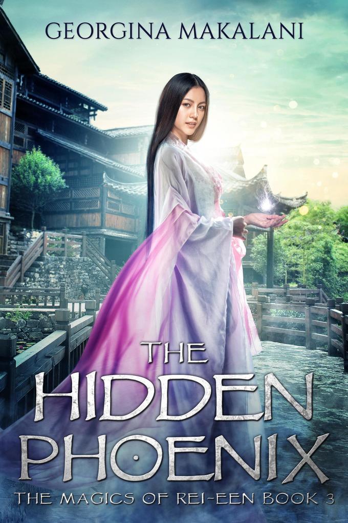 The Hidden Phoenix (The Magics of Rei-Een #3)