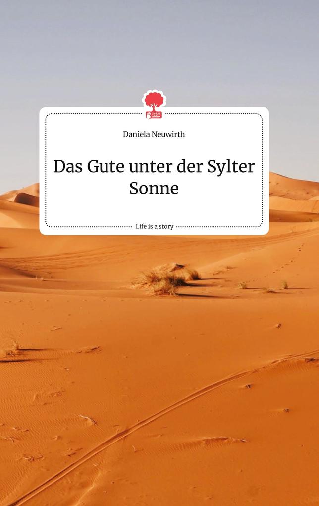 Image of Das Gute unter der Sylter Sonne. Life is a Story - story.one