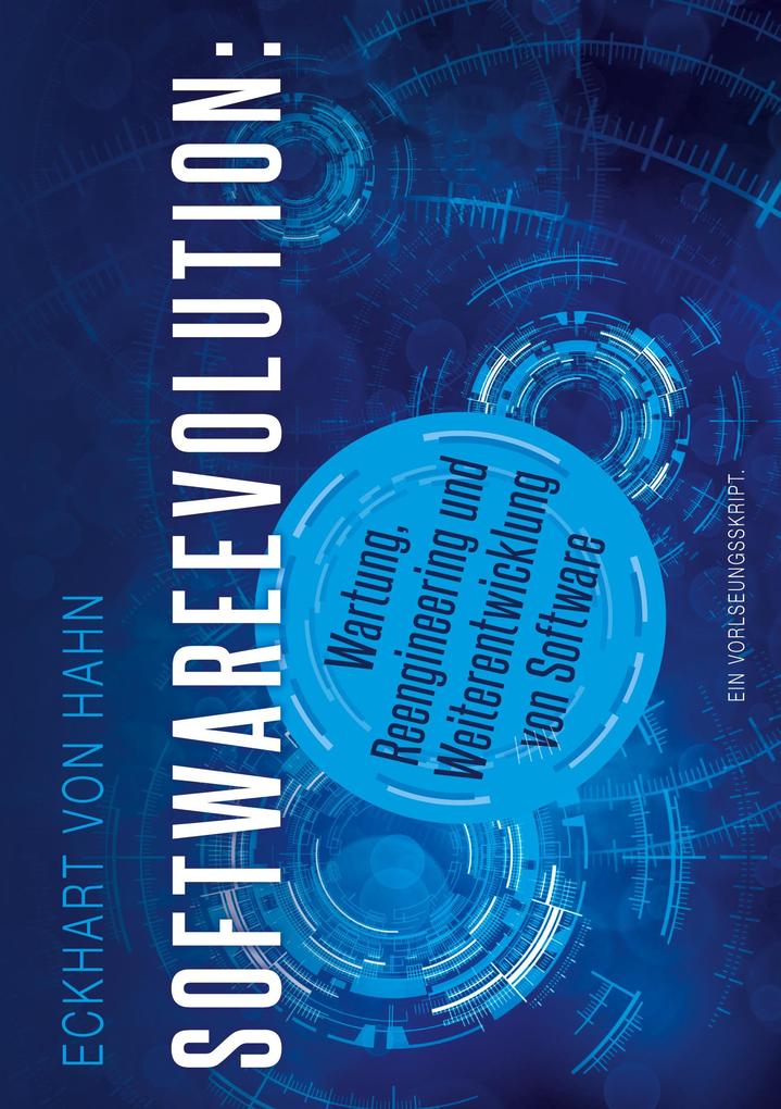 Softwareevolution - Wartung Reengineering und Weiterentwicklung von Software