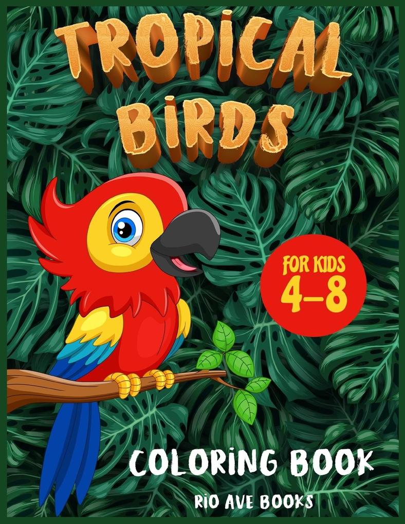 Tropical Birds Coloring book for kids 4-8