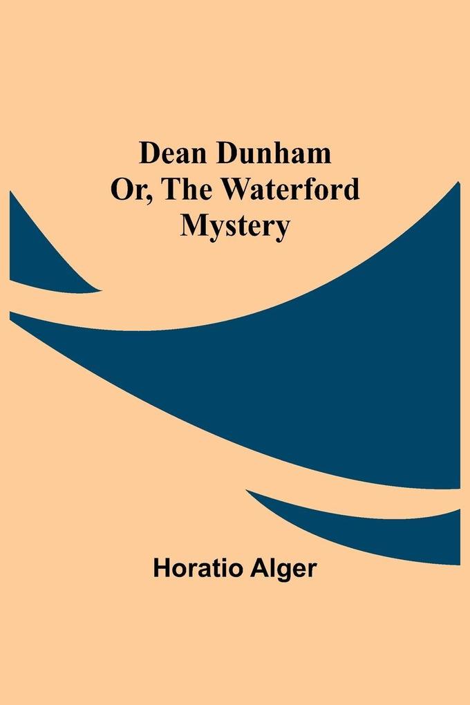Dean Dunham Or the Waterford Mystery