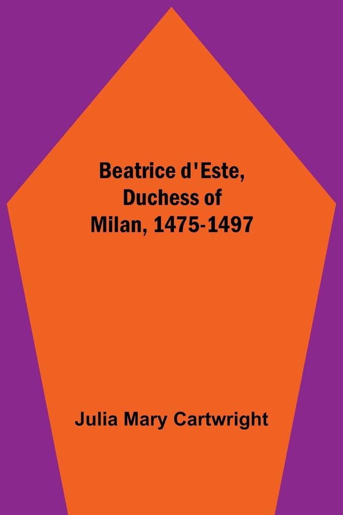 Beatrice D'Este Duchess Of Milan 1475-1497