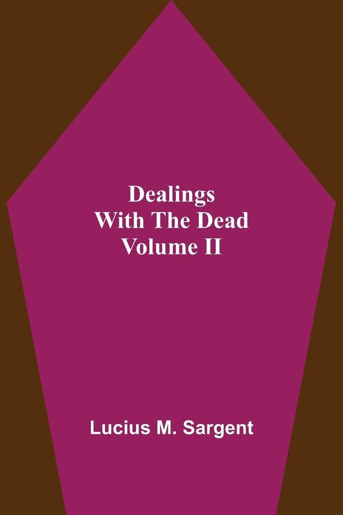 Dealings With The Dead Volume II