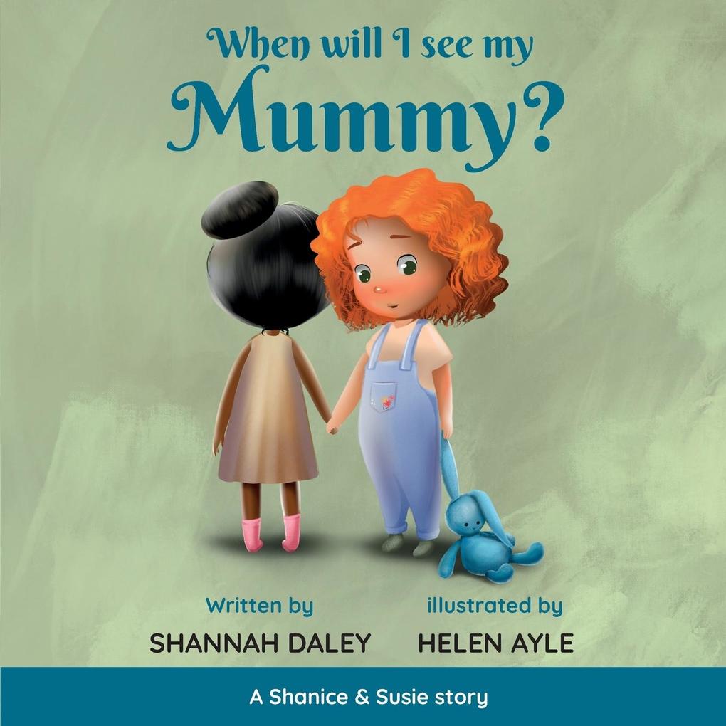 When will I see my mummy?