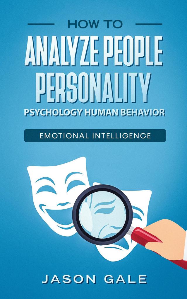 How To Analyze People Personality Psychology Human Behavior Emotional Intelligence