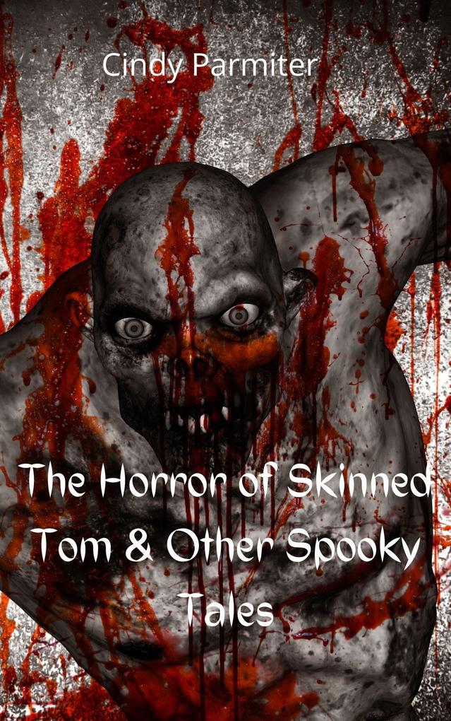 The Horror Of Skinned Tom & Other Spooky Tales