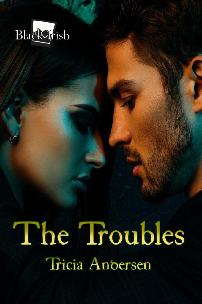 The Troubles (Black Irish #3)