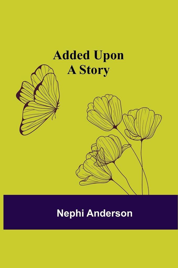 Added Upon; A Story