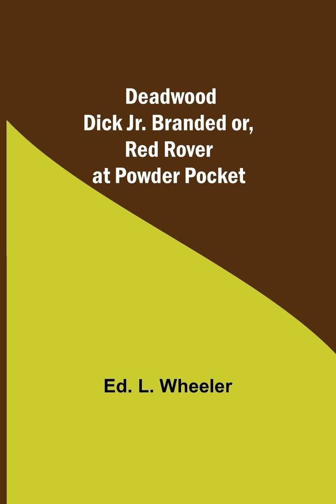 Deadwood Dick Jr. Branded or Red Rover at Powder Pocket.