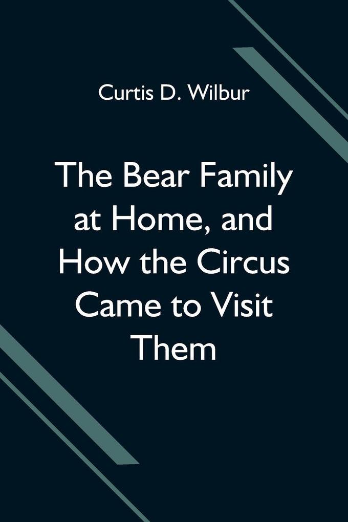 The Bear Family at Home and How the Circus Came to Visit Them