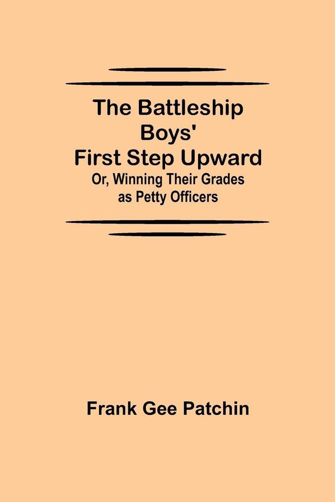 The Battleship Boys' First Step Upward; Or Winning Their Grades as Petty Officers