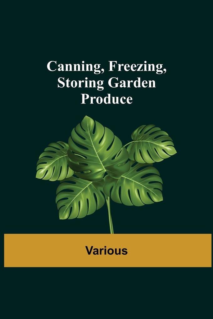 Canning Freezing Storing Garden Produce